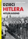 Dzieci Hitlera Hitlerjugend. Wyd. II. Autor: Kater Michael H.. Dadada.pl Okładka książki Dzieci Hitlera Hitlerjugend. Wyd. II