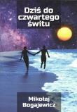 Dziś do czwartego świtu. Autor: BOGAJEWICZ MIKOŁAJ. Dadada.pl Okładka książki Dziś do czwartego świtu