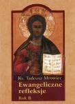 Ewangeliczne refleksje. Rok B. Autor: Mrowiec Tadeusz. Dadada.pl Okładka książki Ewangeliczne refleksje. Rok B