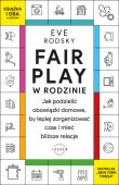 Okładka książki Fair Play w rodzinie. Jak podzielić obowiązki domowe, by lepiej zorganizować czas i mieć bliższe relacje