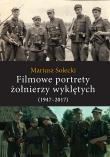 Filmowe portrety żołnierzy wyklętych (1947–2017). Autor: Mariusz Solecki. Dadada.pl Okładka książki Filmowe portrety żołnierzy wyklętych (1947–2017)