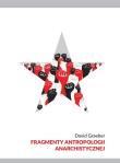 Fragmenty antropologii anarchistycznej. Autor: David Graeber. Dadada.pl Okładka książki Fragmenty antropologii anarchistycznej
