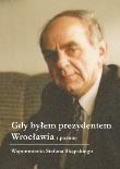 Okładka książki Gdy byłem prezydentem Wrocławia i później