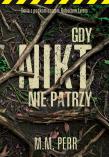 Gdy nikt nie patrzy. Autor: M.M. Perr. Dadada.pl Okładka książki Gdy nikt nie patrzy