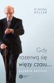 Gdy rozerwą się więzy czasu.... Kazania krótkie. Autor: Michał Heller. Dadada.pl Okładka książki Gdy rozerwą się więzy czasu.... Kazania krótkie