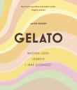 GELATO. Włoskie lody, sorbety i inne słodkości. Autor: Jacob Kenedy. Dadada.pl Okładka książki GELATO. Włoskie lody, sorbety i inne słodkości