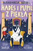 Hades i pupil z piekła. Superbohater z antyku. Tom 9. Autor: Stella Tarakson. Dadada.pl Okładka książki Hades i pupil z piekła. Superbohater z antyku. Tom 9