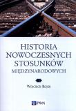 Historia nowoczesnych stosunków międzynarodowych. Autor: Wojciech Rojek (red.). Dadada.pl Okładka książki Historia nowoczesnych stosunków międzynarodowych