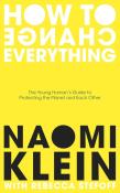 How To Change Everything. Autor: Naomi Klein, Stefoff Rebecca. Dadada.pl Okładka książki How To Change Everything