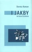 I jakby mimochodem. Autor: Koman Dorota. Dadada.pl Okładka książki I jakby mimochodem