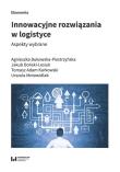 Innowacyjne rozwiązania w logistyce. Autor: Bukowska-Piestrzyńska Agnieszka, Jakub Doński-Lesiuk, Karkowski Tomasz Adam, Motowidlak Urszula. Dadada.pl Okładka książki Innowacyjne rozwiązania w logistyce