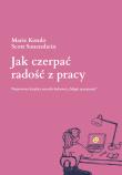 Jak czerpać radość z pracy. Autor: Marie Kondo, Scott Sonenshein. Dadada.pl Okładka książki Jak czerpać radość z pracy