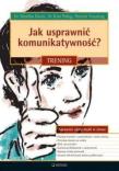 Jak usprawnić komunikatywność? Trening. Autor: Martha Davis, Kim Paleg, Patrick Fanning. Dadada.pl Okładka książki Jak usprawnić komunikatywność? Trening