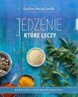 Jedzenie, które leczy wyd. 2021. Autor: Karolina Szaciłło, Maciej Szaciłło. Dadada.pl Okładka książki Jedzenie, które leczy wyd. 2021