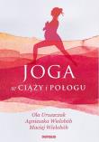 Joga w ciąży i połogu. Autor: Uruszczak Ola, Agnieszka Wielobób, Wielobób Maciej. Dadada.pl Okładka książki Joga w ciąży i połogu