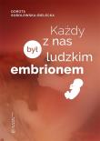 Okładka książki Każdy z nas był ludzkim embrionem