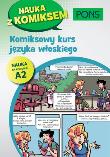 Komiksowy kurs języka włoskiego A2 PONS. Autor: Opracowanie zbiorowe. Dadada.pl Okładka książki Komiksowy kurs języka włoskiego A2 PONS