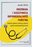 Kreowana i rzeczywista odpowiedzialność państwa. Autor: Klich Jacek. Dadada.pl Okładka książki Kreowana i rzeczywista odpowiedzialność państwa