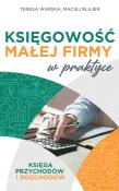 Księgowość małej firmy w praktyce. Księga przychodów i rozchodów. Autor: Maciej Blajer, Teresa Warska. Dadada.pl Okładka książki Księgowość małej firmy w praktyce. Księga przychodów i rozchodów