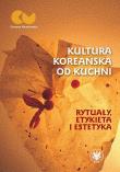 Kultura koreańska od kuchni - rytuały, etykieta i estetyka. Autor: Opracowanie zbiorowe. Dadada.pl Okładka książki Kultura koreańska od kuchni - rytuały, etykieta i estetyka