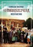 Łemkowszczyzna nieutracona w.2021. Autor: Kryciński Stanisław. Dadada.pl Okładka książki Łemkowszczyzna nieutracona w.2021