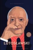 Lutosławski. Autor: Danuta Gwizdalanka. Dadada.pl Okładka książki Lutosławski
