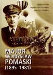 Major Władysław Pomaski (1895-1981). Autor: Moszumański Zbigniew, Szczepański Jacek. Dadada.pl Okładka książki Major Władysław Pomaski (1895-1981)