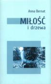 Miłość i drzewa. Autor: Bernat Anna. Dadada.pl Okładka książki Miłość i drzewa