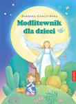 Modlitewnik dla dzieci. Autor: BARBARA GARCZYŃSKA. Dadada.pl Okładka książki Modlitewnik dla dzieci