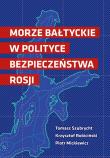 Morze Bałtyckie w polityce bezpieczeństwa Rosji. Autor: Opracowanie zbiorowe. Dadada.pl Okładka książki Morze Bałtyckie w polityce bezpieczeństwa Rosji