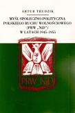 Myśl społeczno polityczna polskiego ruchu wolnościowego w latach 1945-1955. Autor: Trudzik Artur. Dadada.pl Okładka książki Myśl społeczno polityczna polskiego ruchu wolnościowego w latach 1945-1955