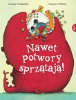 Nawet potwory sprzątają. Autor: Mabire Grégoire, Martinello Jessica. Dadada.pl Okładka książki Nawet potwory sprzątają