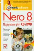 Nero 8. Nagrywanie płyt CD i DVD. Autor: Danowski Bartosz. Dadada.pl Okładka książki Nero 8. Nagrywanie płyt CD i DVD