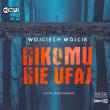 Nikomu nie ufaj audiobook. Autor: Wojciech Wójcik. Dadada.pl Okładka książki Nikomu nie ufaj audiobook