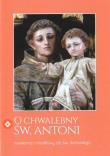 O chwalebny Św. Antoni. Autor: ks. Łukasz Ogórek SCJ. Dadada.pl Okładka książki O chwalebny Św. Antoni