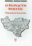 Okładka książki O płonącym Wołyniu. Wspomnienia kresowiaka