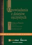 Opowiadania z dziejów ojczystych. Tom I. Autor: Bronisław Gebert, Gizela Gebert. Dadada.pl Okładka książki Opowiadania z dziejów ojczystych. Tom I