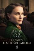 Opowieść o miłości i mroku wyd. 2021. Autor: Amos Oz. Dadada.pl Okładka książki Opowieść o miłości i mroku wyd. 2021