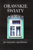 Okładka książki Orawskie światy po nasymu opedziane + CD
