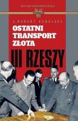 Ostatni transport złota III Rzeszy. Autor: Kudelski Robert J.. Dadada.pl Okładka książki Ostatni transport złota III Rzeszy