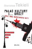 Pałac Kultury i… grozy i inne warszawskie mity. Autor: Stanisław Tekieli. Dadada.pl Okładka książki Pałac Kultury i… grozy i inne warszawskie mity