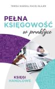Pełna księgowość w praktyce. Księgi handlowe. Autor: Maciej Blajer, Teresa Warska. Dadada.pl Okładka książki Pełna księgowość w praktyce. Księgi handlowe