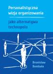 Personalistyczna wizja organizowania jako... Autor: Bombała Bronisław. Dadada.pl Okładka książki Personalistyczna wizja organizowania jako..