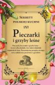 Pieczarki i grzyby leśne. Sekrety polskiej kuchni. Autor: Opracowanie zbiorowe. Dadada.pl Okładka książki Pieczarki i grzyby leśne. Sekrety polskiej kuchni