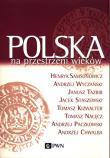 Polska na przestrzeni wieków. Autor: Samsonowicz Henryk, Wyczański Andrzej, Tazbir Janusz, Staszewski Jacek. Dadada.pl Okładka książki Polska na przestrzeni wieków