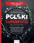 Polski superfood. Autor: Opracowanie zbiorowe. Dadada.pl Okładka książki Polski superfood