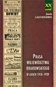 Okładka książki Prasa województwa krakowskiego w latach 1918-1939