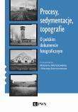 Procesy, sedymentacje, topografie.. O polskim dokumencie fotograficznym. Autor: Michałowska Marianna, Maciej Szymanowicz (ilustr.). Dadada.pl Okładka książki Procesy, sedymentacje, topografie.. O polskim dokumencie fotograficznym