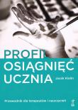 Profil osiągnięć ucznia Przewodnik dla terapeutów i nauczycieli wyd. 3/ 2021. Autor: Jacek Kielin. Dadada.pl Okładka książki Profil osiągnięć ucznia Przewodnik dla terapeutów i nauczycieli wyd. 3/ 2021
