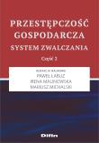Przestępczość gospodarcza. System zwalczania. Część 2. Autor: Paweł Łabuz, Irena Malinowska, Paweł Łabuz Irena Malinowska Mariusz Michalski redakcja naukowa. Dadada.pl Okładka książki Przestępczość gospodarcza. System zwalczania. Część 2